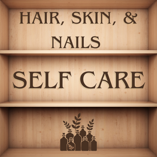🧴 Hair, Skin, & Nails - Self Care